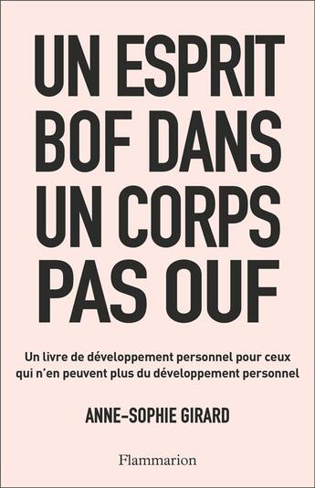 Couverture du livre « Un esprit bof dans un corps pas ouf - un livre de developpement personnel pour ceux qui n'en peuvent » de Anne-Sophie Girard aux éditions Flammarion