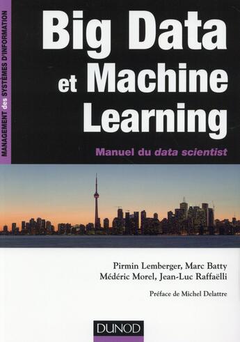 Couverture du livre « Big Data et machine learning ; manuel du data scientist » de Pirmin Lemberger et Marc Batty et Jean-Luc Raffaelli et Morel Mederic aux éditions Dunod