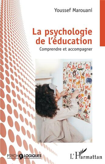 Couverture du livre « La psychologie de l'éducation : Comprendre et accompagner » de Marouani Youssef aux éditions L'harmattan