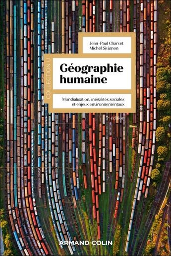 Couverture du livre « Géographie humaine : Mondialisation, inégalités sociales et enjeux environnementaux (5e édition) » de Jean-Paul Charvet et Michel Sivignon aux éditions Armand Colin