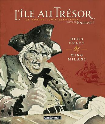 Couverture du livre « L'île au trésor, de Robert Louis Stevenson ; enlevé ! » de Hugo Pratt et Robert Louis Stevenson et Mino Milani aux éditions Casterman