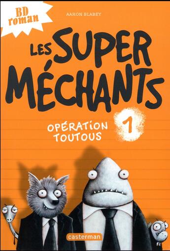 Couverture du livre « Les Super Méchants Tome 1 : opération toutous » de Aaron Blabey aux éditions Casterman