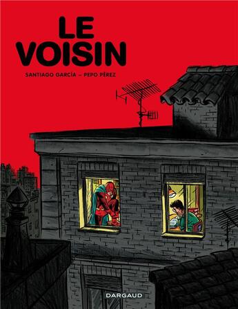 Couverture du livre « Le voisin » de Santiago Garcia et Pepo Perez aux éditions Dargaud