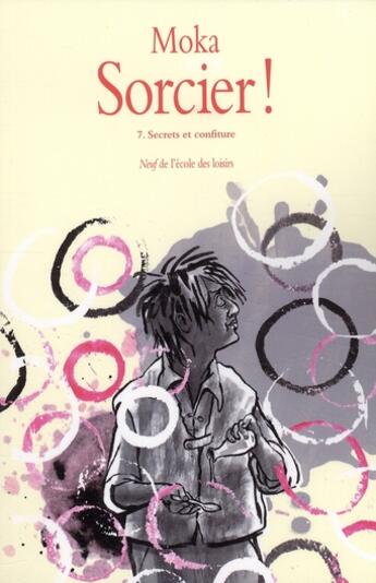 Couverture du livre « Sorcier 7 secrets et confiture » de Moka aux éditions Ecole Des Loisirs