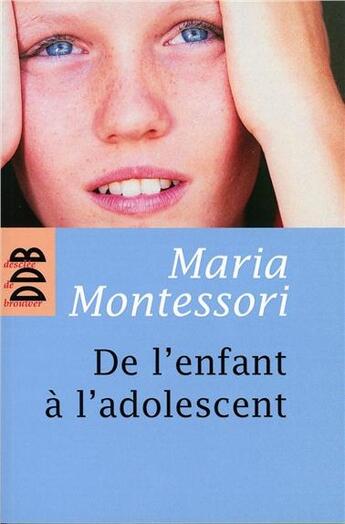 Couverture du livre « De l'enfant à l'adolescent » de Montessori Maria aux éditions Desclee De Brouwer