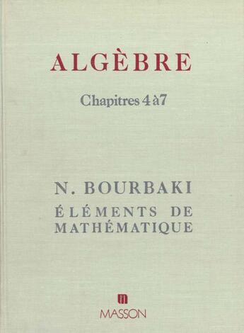 Couverture du livre « Algebre Chapitres 4 A 7 » de Nicolas Bourbaki aux éditions Elsevier-masson