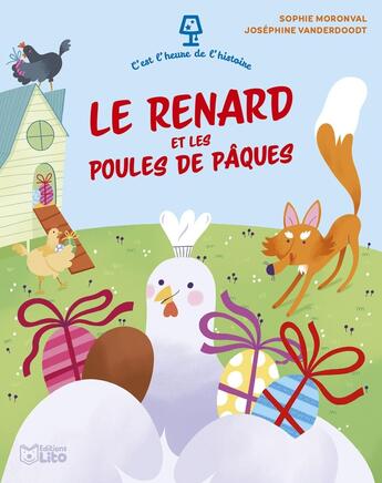 Couverture du livre « C'est l'heure de l'histoire : Le renard et les poules de Pâques » de Josephine Vanderdoodt et Sophie Moronval aux éditions Lito