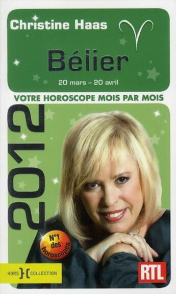 Couverture du livre « Bélier 2012 ; votre horoscope mois par mois » de Christine Haas aux éditions Hors Collection