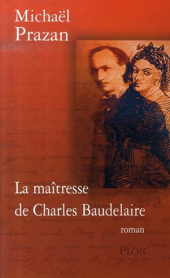 Couverture du livre « La maitresse de charles baudelaire » de Michael Prazan aux éditions Plon