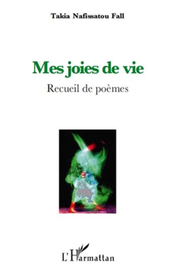 Couverture du livre « Mes joies de vie ; recueil de poèmes » de Takia Nafissato Fall aux éditions L'harmattan