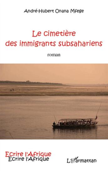 Couverture du livre « Le cimetière des immigrants subsahariens » de Andre-Hubert Onana Mfege aux éditions L'harmattan