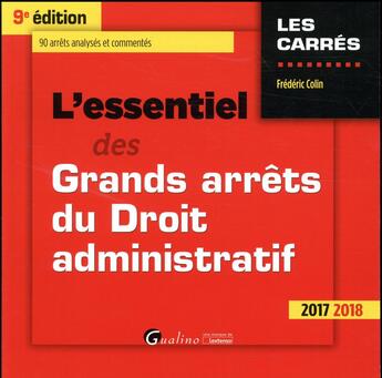 Couverture du livre « L'essentiel des grands arrêts du droit administratif (édition 2017/2018) » de Frederic Colin aux éditions Gualino