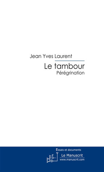 Couverture du livre « Le tambour » de Laurent-J.Y aux éditions Le Manuscrit