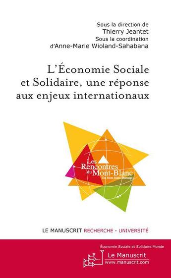 Couverture du livre « L'économie sociale et solidaire, une réponse aux enjeux internationaux » de Jeantet/Thierry et Anne-Marie Wioland-Shabana aux éditions Le Manuscrit