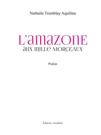 Couverture du livre « L'amazone en mille morceaux » de Nathalie Tremblay Aquilina aux éditions Amalthee