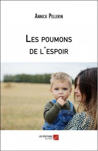 Couverture du livre « Les poumons de l'espoir » de Annick Pellerin aux éditions Editions Du Net