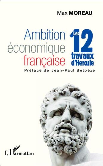 Couverture du livre « Ambition économique francaise ; les 12 travaux d'Hercule » de Max Moreau aux éditions L'harmattan