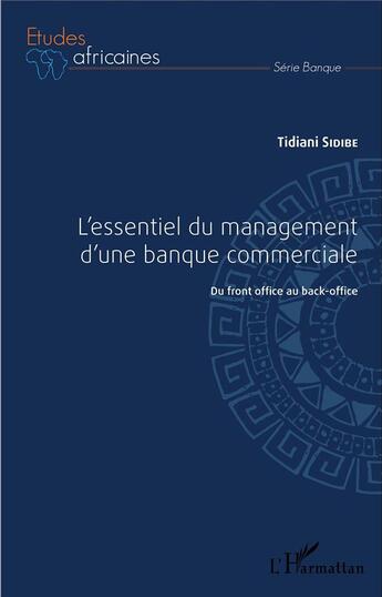 Couverture du livre « L'essentiel du management d'une banque commerciale ; du front office au back office » de Tidiani Sidibe aux éditions L'harmattan