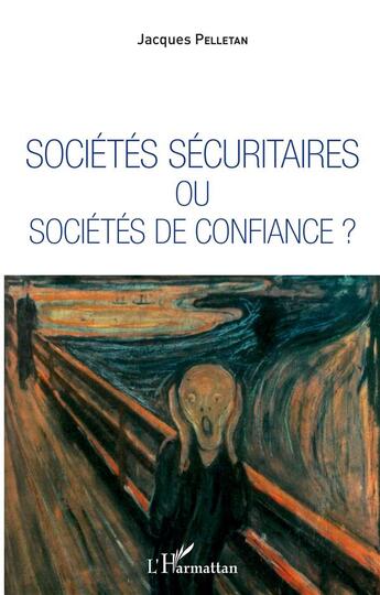 Couverture du livre « Sociétés sécuritaires ou sociétés de confiance » de Jacques Pelletan aux éditions L'harmattan