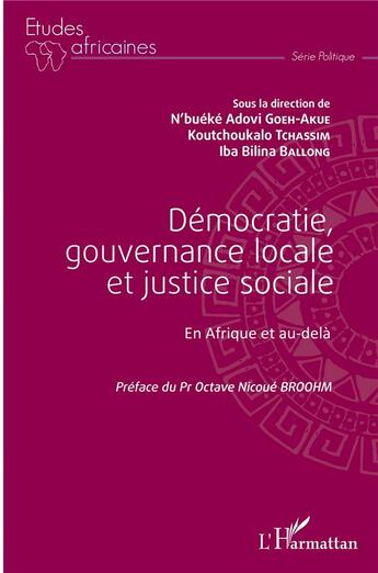 Couverture du livre « Démocratie, gouvernance locale et justice sociale en Afrique et au-delà » de Goeh-Akue et Tchassim aux éditions L'harmattan