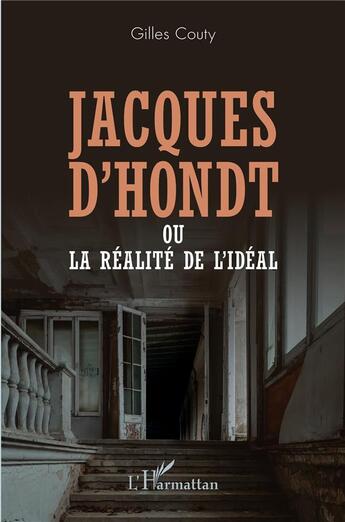 Couverture du livre « Jacques d'Hondt ou la réalité de l'idéal » de Couty Gilles aux éditions L'harmattan