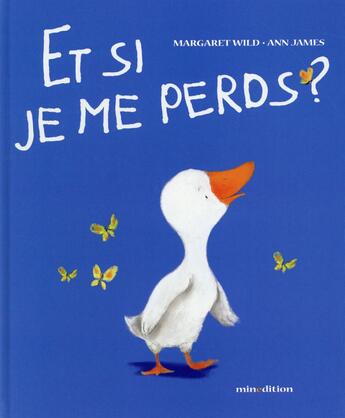 Couverture du livre « Et si je me perds ? » de Margaret Wild et Ann James aux éditions Mineditions