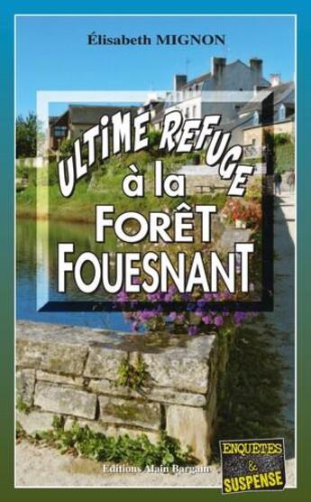 Couverture du livre « Ultime refuge à La Forêt-Fouesnant » de Mignon Elisabeth aux éditions Bargain