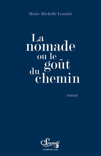 Couverture du livre « La nomade ou le goût du chemin » de Marie-Michelle Leandri aux éditions Bord De L'eau