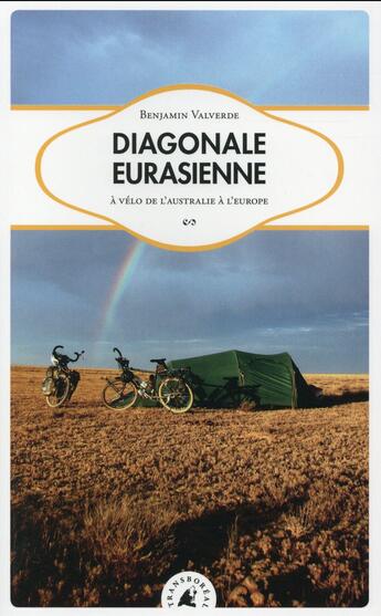 Couverture du livre « Diagonale eurasienne ; à vélo de l'Australie à l'Europe » de Benjamin Valverde aux éditions Transboreal