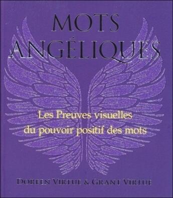 Couverture du livre « Mots angéliques ; preuves visuelles du pouvoir positif des mots » de Doreen Virtue et Grant Virtue aux éditions Exergue