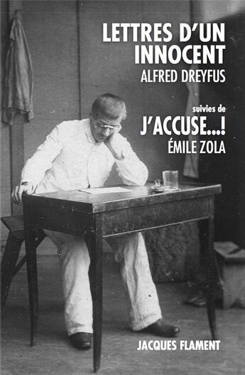 Couverture du livre « Lettres d'un innocent ; j'accuse... ! » de Émile Zola et Alfred Dreyfus aux éditions Jacques Flament