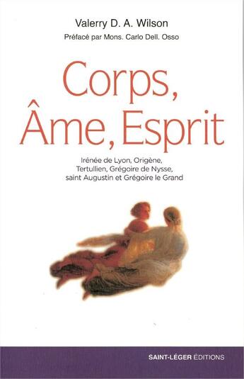 Couverture du livre « Le corps et l'âme ; anthropologie des Pères » de Valerry Wilson aux éditions Saint-leger