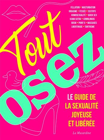 Couverture du livre « OSEZ ; tout osez ; le guide de la sexualité joyeuse et libérée » de  aux éditions La Musardine