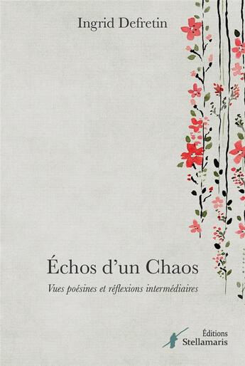 Couverture du livre « Échos d'un chaos » de Ingrid Defretin aux éditions Stellamaris