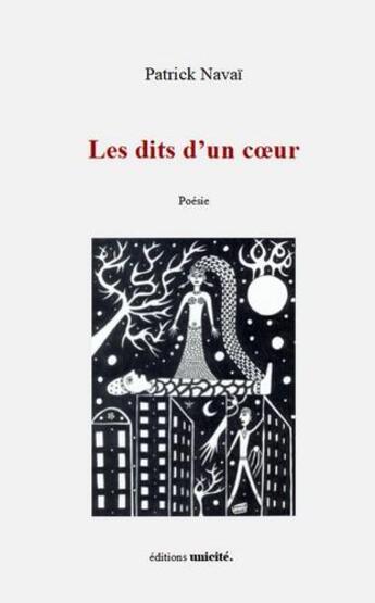 Couverture du livre « Les dits d'un coeur » de Patrick Navai aux éditions Unicite