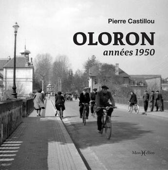 Couverture du livre « Oloron, années 1950 » de Pierre Castillou aux éditions Monhelios