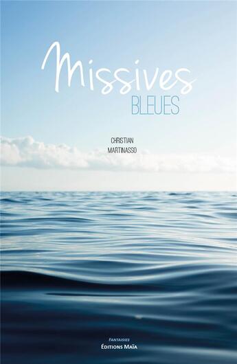 Couverture du livre « Missives bleues » de Christian Martinasso aux éditions Editions Maia