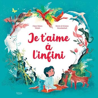 Couverture du livre « Je t'aime à l'infini » de Clare Helen Welsh et Kristen Howdeshell et Kevin Howdeshell aux éditions Kimane