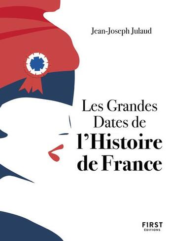 Couverture du livre « Grandes dates de l'histoire de France (4e édition) » de Jean-Joseph Julaud aux éditions First