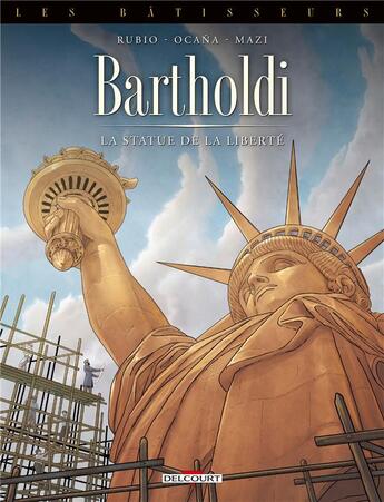 Couverture du livre « Les bâtisseurs Tome 2 : Bartholdi, la statue de la liberté » de Salva Rubio et Eduardo Ocana aux éditions Delcourt