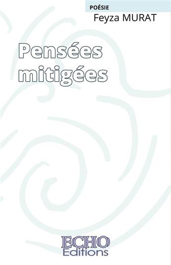 Couverture du livre « Pensées mitigées » de Feyza Murat aux éditions Echo Editions