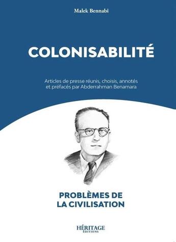 Couverture du livre « Colonisabilité : Problèmes de la civilisation » de Malek Bennabi aux éditions Heritage