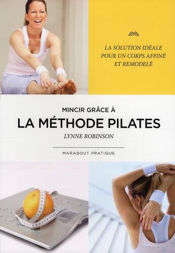 Couverture du livre « Mincir par la méthode Pilates » de Robinson-L aux éditions Marabout