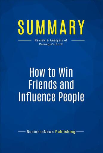 Couverture du livre « Summary : how to win friends and influence people (review and analysis of Carnegie's book) » de  aux éditions Business Book Summaries