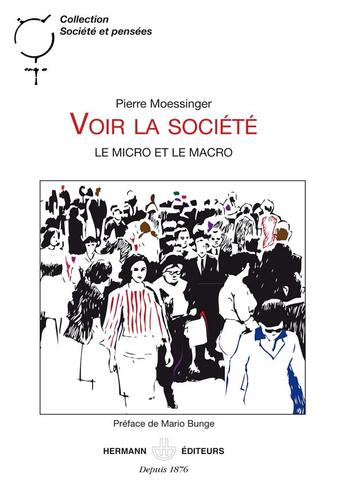 Couverture du livre « Voir la société : Le micro et le macro » de Pierre Moessinger aux éditions Hermann