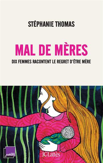 Couverture du livre « Mal de mères : dix femmes racontent leur regret d'être mère » de Stephanie Thomas aux éditions Lattes