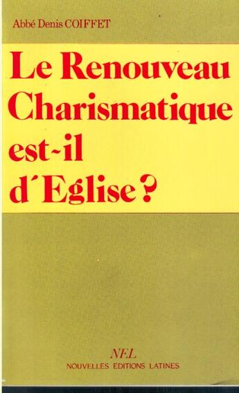 Couverture du livre « Le renouveau charsmatique est-il d'église? » de Denis Coiffet aux éditions Nel