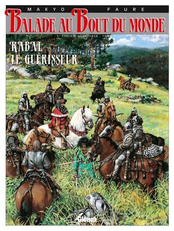 Couverture du livre « Balade au bout du monde - cycle 3 Tome 3 : Rabal le guérisseur » de Michel Faure et Makyo aux éditions Glenat