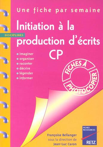Couverture du livre « Initiation à la production d'écrits ; CP » de Bellanger/Caron aux éditions Retz