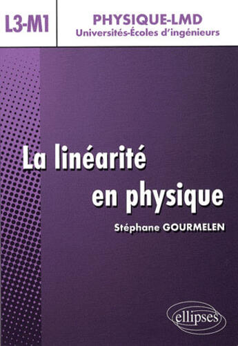 Couverture du livre « Linéarité en physique ; niveau l3-m1 » de Stephane Gourmelen aux éditions Ellipses